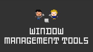 Window Management Tools, Totally Tooling Tips (S1 Mini Tip #5)