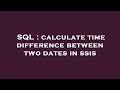SQL : calculate time difference between two dates in ssis