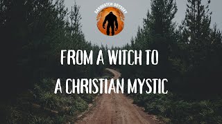 SO EP:220 From A Witch To A Christian Mystic!