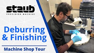 Deburring and Finishing - Machine Shop Tour - Staub Precision Machine
