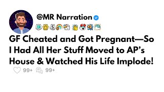 GF Cheated and Got Pregnant—So I Had All Her Stuff Moved to AP’s House \u0026 Watched His Life Implode!