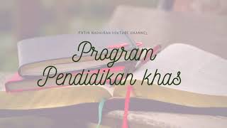 Apa Itu Program Pendidikan Khas ?