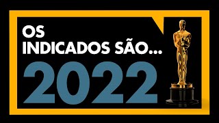 E OS INDICADOS SÃO... 2022 - MEU TIO OSCAR