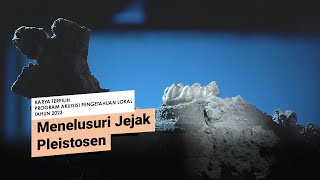 Menelusuri Jejak Pleistosen