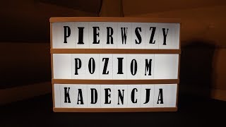 KADENCJA -pierwszy poziom zaawansowania.