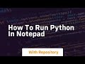 How to run python in notepad