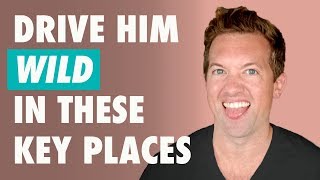 9 Places Men Like To Be Touched | Guy Turn Ons!