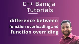 C++ Bangla Tutorials 85 : difference between function overloading and function overriding