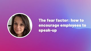 ECEC2022 | The fear factor: how to encourage employees to speak-up - Cecilia Nasarre-Zuber