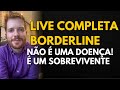 LIVE - TRANSTORNO BORDERLINE NÃO É DOENÇA - Nunca te explicaram assim