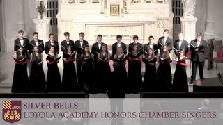 Silver Bells - Loyola Academy Honors Chamber Singers