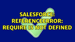 Salesforce: ReferenceError: require is not defined
