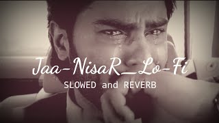 jaan nisaar lofi,arijit singh|jaan nisaar slowed reverb lyrics|sad😢|lofi|songs|
