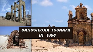 DANUSHKODI TSUNAMI  22 DECEMBER 1964   LAST LAND OF INDIA   1964 Cyclone 2