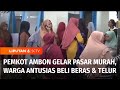 Pemkot Ambon Gelar Pasar Murah, Warga Antusias Beli Beras dan Telur | Liputan 6