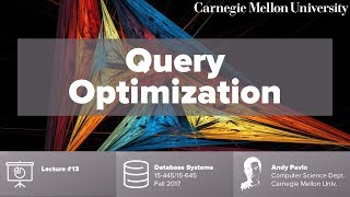 CMU Database Systems - 13 Query Optimization (Fall 2017)