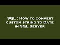 SQL : How to convert custom string to Date in SQL Server