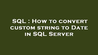 SQL : How to convert custom string to Date in SQL Server