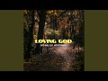 Loving God (feat. Mistastranger)