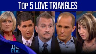 Top 5 Love Triangles Compilation Dr Phil