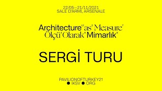 SERGİ TURU | Ölçü Olarak Mimarlık, Venedik Bienali 17. Uluslararası Mimarlık Sergisi Türkiye Pavyonu