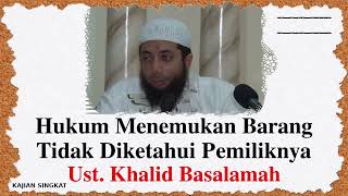 Hukum Menemukan Barang Yang Tidak Diketahui Pemiliknya - Kajian Singkat Ustadz Khalid Basalamah