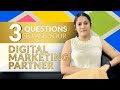 3 Questions To Ask Your Digital Marketing Partner