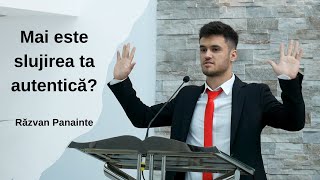 Mai este slujirea ta autentică?  - Răzvan Panainte | 28.09.2024