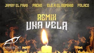 Jamby El Favo, Pacho el Antifeca, Ele A El Dominio, Polaco - Una Vela (Remix) Ly