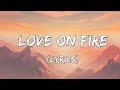 Love On Fire 🔥 | A beautiful love Song 🎵 ❤️ (Lyrics) - Pop Ballad