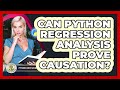 Can Python Regression Analysis Prove Causation? - Python Code School