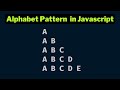 Alphabet Pattern 1 in javascript 2023 | Papa Developer