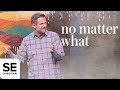 No Matter What | PEOPLE MATTER | Kyle Idleman