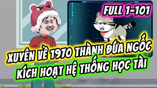 Full Dài 1-101 | Xuyên Về  1970 Thành Đứa Ngốc Kích Hoạt Hệ THống Học Tài | KimAnhVietsub