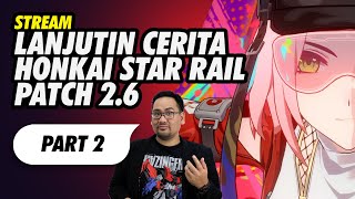 Lanjutin Cerita Honkai Star Rail 2.6 Part 2