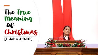 SHIMREILA CHITHUNG: The True Meaning of Christmas [1 John 4:9-10]