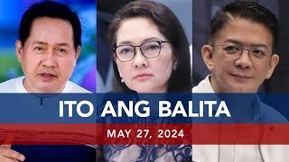 UNTV: Ito Ang Balita | May 27, 2024