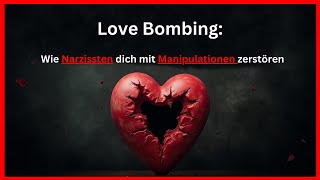 Love Bombing: Wie Narzissten dich mit Manipulationen zerstören