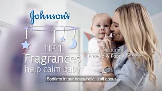 Johnson's Baby Tip: Fragrances help calm baby with Phoebe \u0026 Poppy Burgess