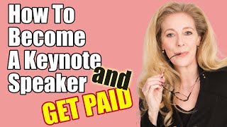 How To Become A Keynote Speaker AND GET PAID!!