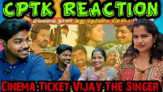 Cinema Ticket Vijay The Singer 🎼 | CPTK Reaction | Gonna miss Thalapathy songs😭 @CinemaTicketTamil