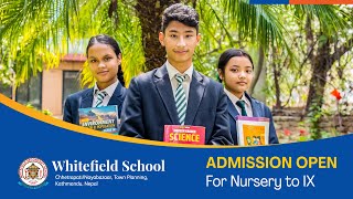 Admission Open for Grade Nursery to IX | Whitefield Secondary School