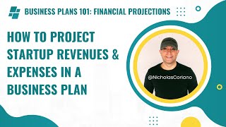 How To Project Startup Revenues & Expenses (Financial Projections) in a Business Plan