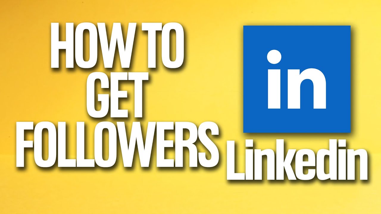 How To Get Followers On Linkedin Tutorial Youtube
