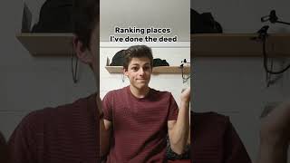 RANKING PLACES I'VE DONE IT 😉😏 #shorts #funny #viral #video #trending