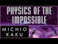 Physics Of The Impossible | by Professor Michio Kaku