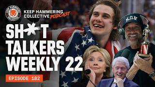 Sh*t Talkers Weekly 22 | Keep Hammering Collective | Episode 182