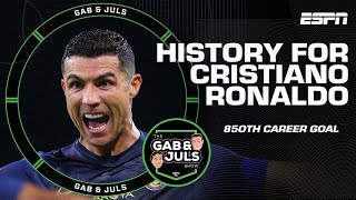 ‘850TH CAREER GOAL!’ Cristiano Ronaldo makes history with Al Nassr | Gab & Juls | ESPN FC
