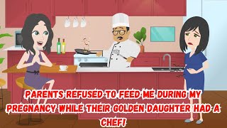 Parents Refused to Feed Me During My Pregnancy While Their Golden Daughter Had a Chef!