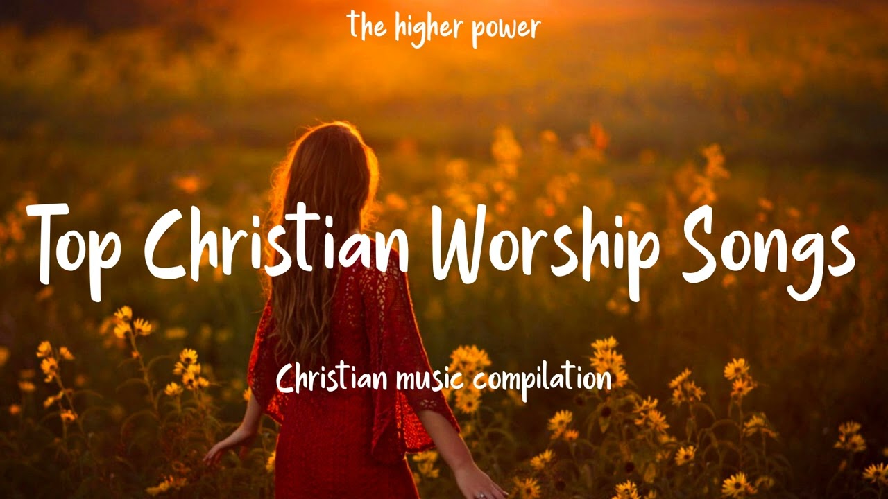 Top Christian Worship Songs 2023 ~ Playlist Hillsong Praise & Worship ...